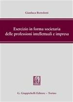 Esercizio in forma societaria delle professioni intellettuali e impresa