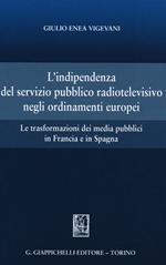 L' indipendenza del servizio pubblico radiotelevisivo negli ordinamenti europei. Le trasformazioni dei media pubblici in Francia e in Spagna
