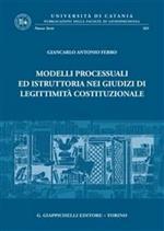 Modelli processuali ed istruttoria nei giudizi di legittimità costituzionale