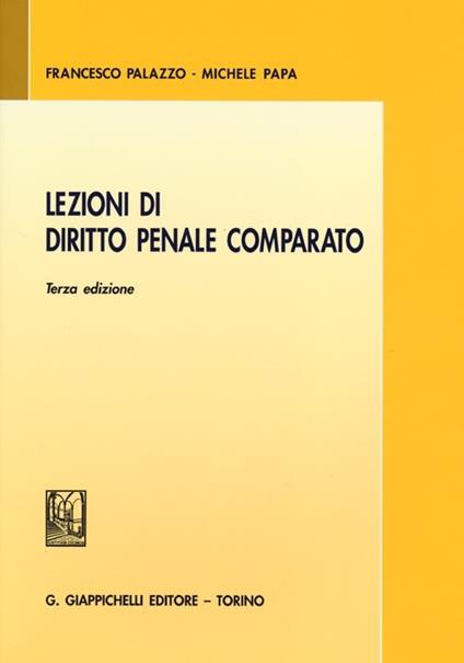 Lezioni di diritto penale comparato - Francesco Palazzo,Michele Papa - copertina