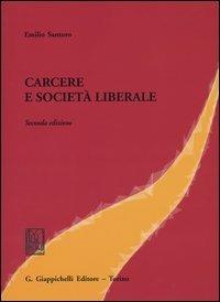 Carcere e società liberale - Emilio Santoro - copertina