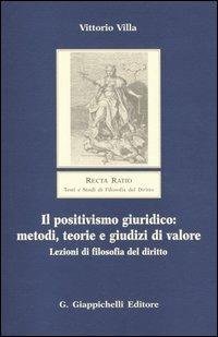 Il positivismo giuridico: metodi, teorie e giudizi di valore. Lezioni di filosofia del diritto - Vittorio Villa - copertina