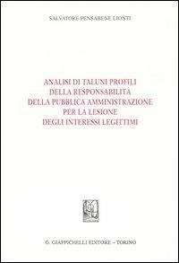 Analisi di taluni profili della responsabilità della pubblica amministrazione per la lesione degli interessi legittimi - Salvatore Pensabene Lionti - copertina