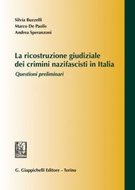 La ricostruzione giudiziale dei crimini nazifascisti in Italia. Questioni preliminari