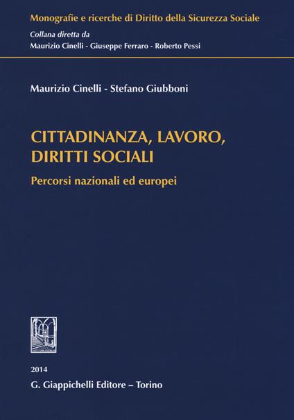 Cittadinanza, lavoro, diritti sociali. Percorsi nazionali ed europei - Maurizio Cinelli,Stefano Giubboni - copertina