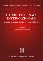 La Corte penale internazionale. Profili sostanziali e processuali