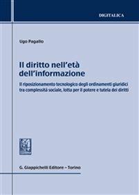 Il diritto nell'età dell'informazione. Il riposizionamento tecnologico degli ordinamenti giuridici tra complessità sociale, lotta per il potere e tutela dei diritti - Ugo Pagallo - copertina