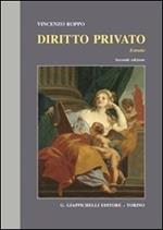 Diritto privato. Estratto. I diritti sulle cose, le obbligazioni, il contratto, i contratti, la responsabilità extracontrattuale, impresa e consumatori