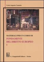 Materiali per un corso di fondamenti del diritto europeo. Vol. 1