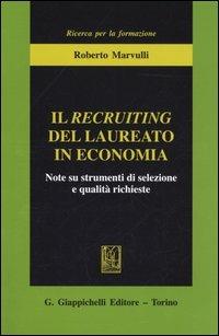 Il recruiting del laureato in economia. Note su strumenti di selezione e qualità richieste - Roberto Marvulli - copertina