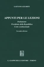 Appunti per le lezioni. Parlamento. Presidente della Repubblica. Corte costituzionale