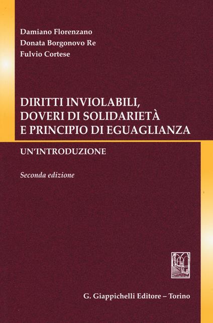 Diritti inviolabili, doveri di solidarietà e principio di eguaglianza. Un'introduzione - Damiano Florenzano,Donata Borgonovo Re,Fulvio Cortese - copertina