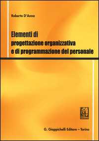 Libro Elementi di progettazione organizzativa e di programmazione del personale Roberto D'Anna