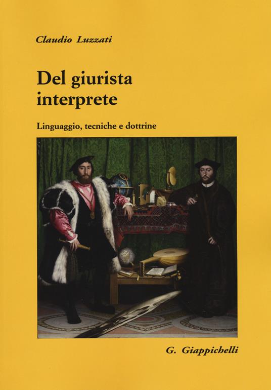 Del giurista interprete. Linguaggio, tecniche e dottrine - Claudio Luzzati - copertina