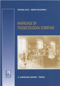 Manuale di tossicologia forense. Con CD-ROM - Stefano Zacà,Sergio Pellegrino - copertina