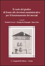 Il ruolo del giudice di fronte alle decisioni amministrative per il funzionamento dei mercati