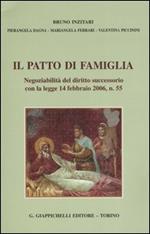 Il patto di famiglia. Negoziabilità del diritto successorio con la legge 14 febbraio 2006, n. 55