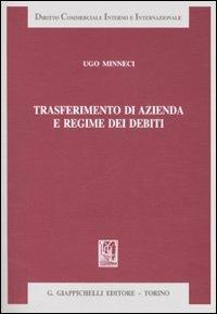 Trasferimento di azienda e regime dei debiti - Ugo Minneci - copertina