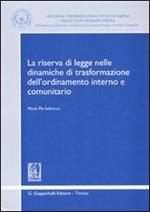 La riserva di legge nelle dinamiche di trasformazione dell'ordinamento interno e comunitario