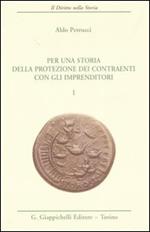 Per una storia della protezione dei contraenti con gli imprenditori. Vol. 1