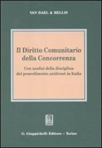 Il diritto comunitario della concorrenza. Con analisi della disciplina del procedimento antitrust in Italia