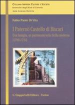 I Paternò Castello di Biscari. Una famiglia, un patrimonio nella Sicilia moderna (1700-1734)