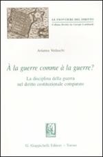 La guerre comme à la guerre? La disciplina della guerra nel diritto costituzionale comparato (À)