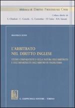 L' arbitrato nel diritto inglese. Studio comparatistico sulla natura dell'arbitrato e sull'imparzialità dell'arbitrato in Inghilterra