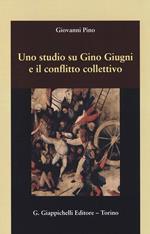 Uno studio su Gino Giugni e il conflitto collettivo