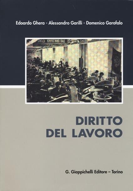 Diritto del lavoro - Alessandro Garilli,Domenico Garofalo,Edoardo Ghera - copertina