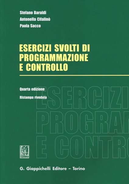 Esercizi svolti di programmazione e controllo - Stefano Baraldi,Antonella Cifalinò,Paola Sacco - copertina