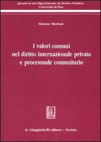 I valori comuni nel diritto internazionale privato e processuale comunitario - Simone Marinai - copertina