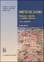 Diritto del lavoro. Sindacati, contratto e conflitto collettivo. Casi e materiali