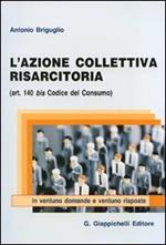 L' azione collettiva risarcitoria (art. 140 bis codice del consumo) in ventuno domande e ventuno risposte