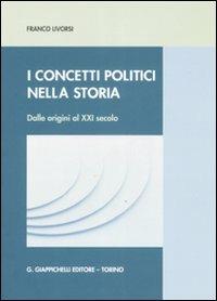 I concetti politici nella storia. Dalle origini al XXI secolo - Franco Livorsi - copertina