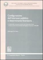 Configurazione dell'interesse pubblico e determinante finanziaria. Vol. 1: Gli effetti della introduzione dei primi tratti di federalismo fiscale sul sistema autonomistico-territoriale nella legislazione finanziaria 1999-2008.