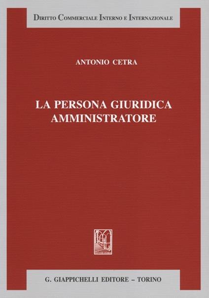 La persona giuridica amministratore - Antonio Cetra - copertina