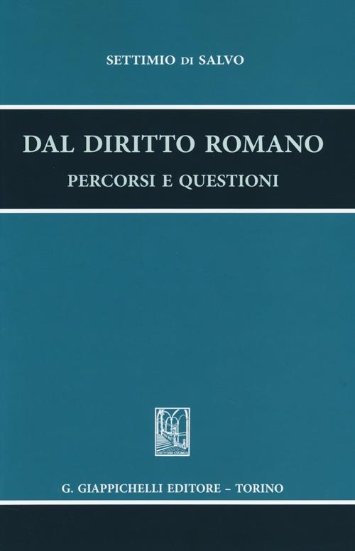 Dal diritto romano. Percorsi e questioni - Settimio Di Salvo - copertina