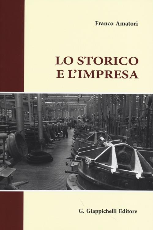 Lo storico e l'impresa - Franco Amatori - copertina