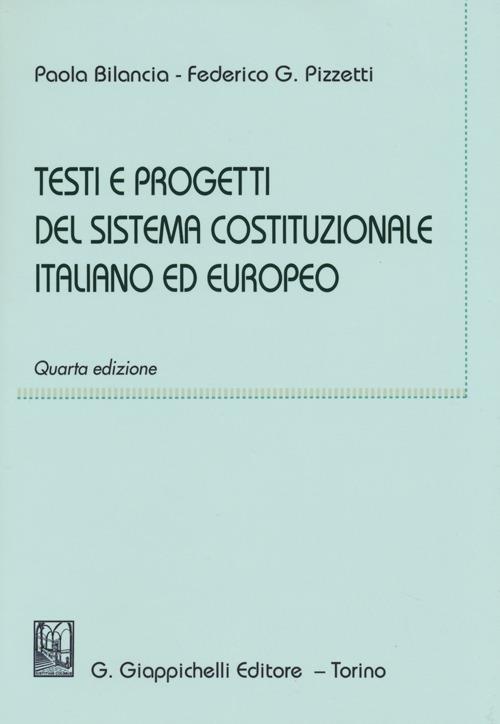 Testi e progetti del sistema costituzionale italiano ed europeo - Paola Bilancia,Federico Gustavo Pizzetti - copertina