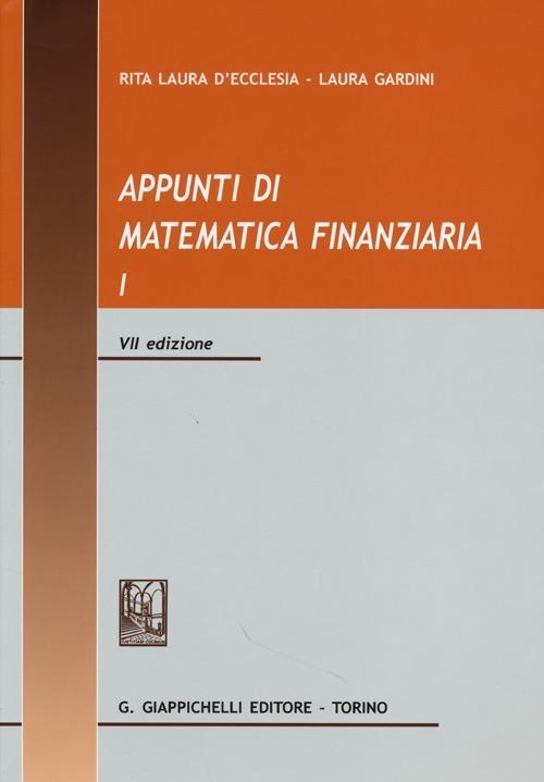 Appunti di matematica finanziaria. Vol. 1 - Rita Laura D'Ecclesia,Laura Gardini - copertina