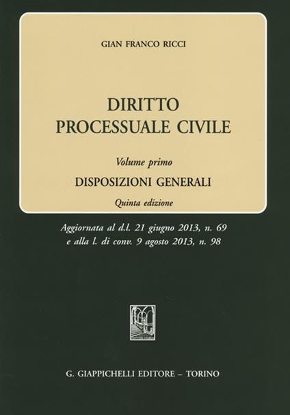 Diritto processuale civile. Vol. 1: Disposizioni generali. - Gian Franco Ricci - copertina