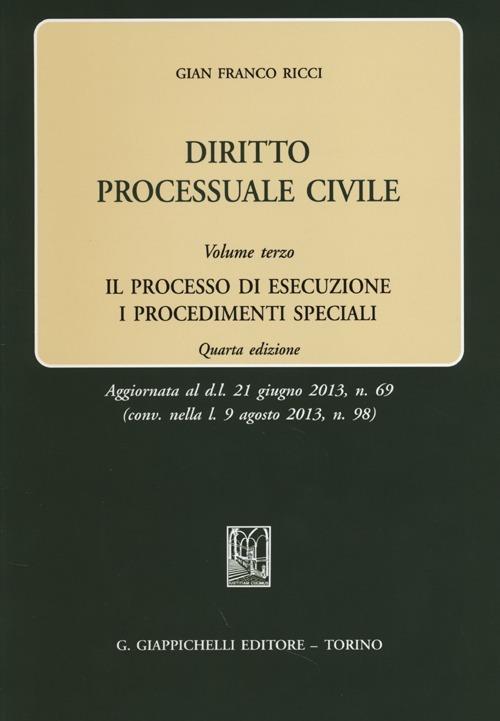 Diritto processuale civile. Vol. 3: processo di esecuzione. I procedimenti speciali, Il. - Gian Franco Ricci - copertina