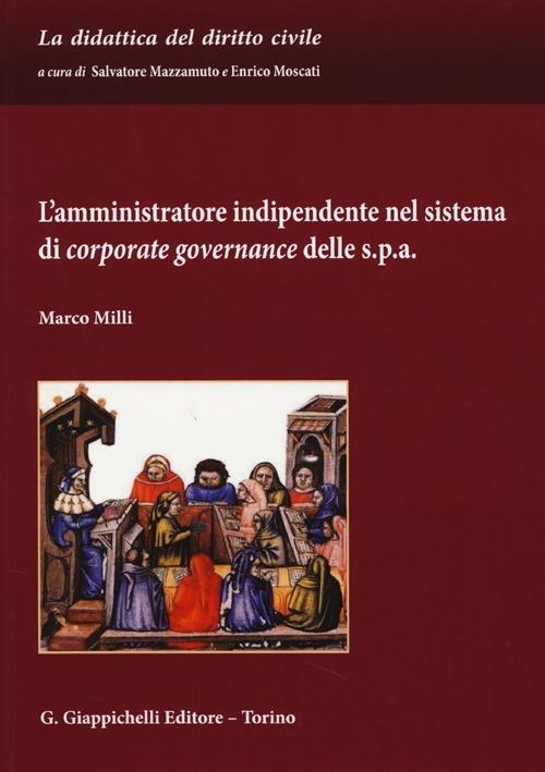 L' amministratore indipendente nel sistema di corporate governance delle s.p.a. - Marco Milli - copertina