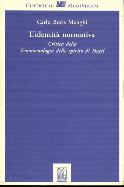 L' identità normativa. Critica della Fenomenologia dello spirito di Hegel - Carlo Menghi - copertina