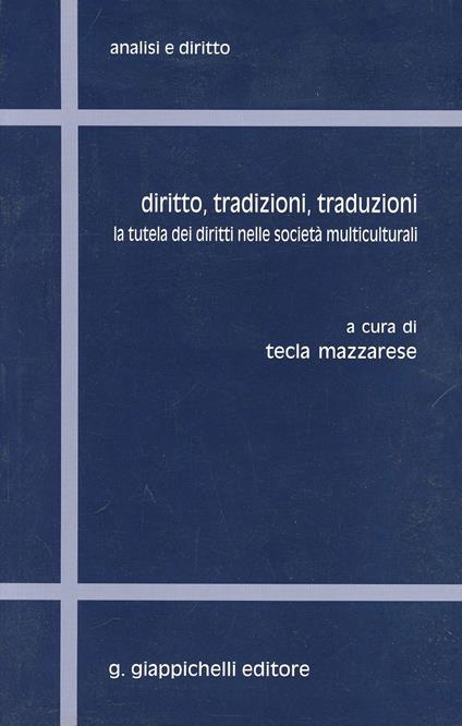 Diritto, tradizioni, traduzioni. La tutela dei diritti nelle società multiculturali - copertina