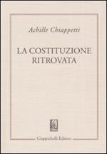 La costituzione ritrovata. Saggi sulla costituzione italiana vivente