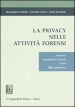 La privacy nelle attività forensi. Avvocati, investigatori privati, periti, uffici giudiziari