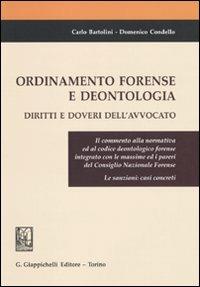 Ordinamento forense e deontologia. Diritti e doveri dell'avvocato - Carlo Bartolini,Domenico Condello - copertina