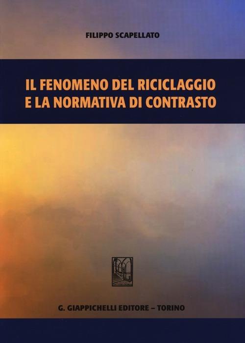 Il fenomeno del riciclaggio e la normativa di contrasto - Filippo Scapellato - copertina